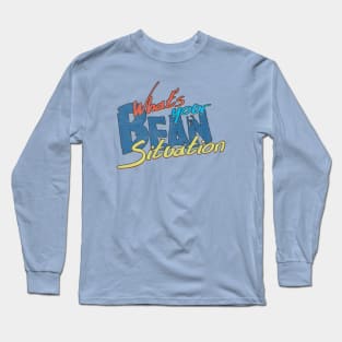 What's your bean situation? Long Sleeve T-Shirt